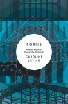 By Caroline Levine Forms: Whole, Rhythm, Hierarchy, Network [Hardcover] - Caroline Levine