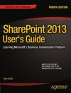 Sharepoint 2013 User's Guide: Learning Microsoft's Business Collaboration Platform - Anthony Smith