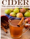 Cider: The Ultimate Recipe Guide - Over 30 Delicious & Best Selling Recipes - Danielle Caples