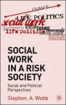 Social Work in a Risk Society: Social and Cultural Perspectives - Stephen Webb