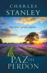 La Paz del Perdon: Deje Atras el Pasado y Disfrute... - Charles F. Stanley