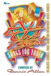 All the Best Songs for Youth: The Greatest Choruses, Praise Songs and Contemporary Artists Favorites - Lillenas Publishing, Dennis Allen, Steven V. Taylor