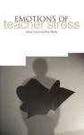 The Emotions of Teacher Stress - Denise Carlyle, Peter Woods