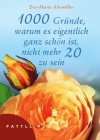 1000 gute Gründe, warum es schön ist, nicht mehr 20 zu sein. - Eva-Maria Altemöller