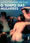 O Tempo das Mulheres - Ignacio Martínez de Pisón, Jorge Fallorca