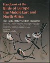 Handbook of the Birds of Europe, the Middle East, and North Africa: The Birds of the Western Palearctic Volume VII: Flycatchers to Shrikes - Stanley Cramp, Christopher M. Perrins