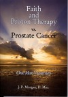 Faith and Proton Therapy vs. Prostate Cancer: One Man's Journey - J.P. Morgan