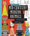 Just Add Color: Mid-Century Modern Animals: 30 Original Illustrations To Color, Customize, and Hang - Jenn Ski