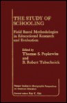 The Study of Schooling: Field Based Methodologies in Educational Research and Evaluation - Thomas S. Popkewitz