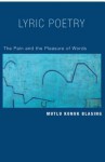 Lyric Poetry: The Pain and the Pleasure of Words - Mutlu Konuk Blasing