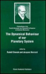 The Dynamical Behaviour of Our Planetary System - Rudolf Dvorak