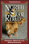 North Star Road: Shamanism, Witchcraft & the Otherworld Journey - Kenneth Johnson, De Gruebele