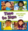 Time to Sign: Sign Language for Kids - Kathryn Clay, Mick Reid, Margeaux Lucas, Daniel Griffo, Randy Chewning