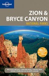 Lonely Planet Zion & Bryce Canyon National Parks (Travel Guide) - Lonely Planet, Sara Benson, Lisa Dunford, Carolyn McCarthy