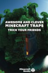 Awesome and Clever Minecraft Traps: Trick Your Friends! - Minecraft Books