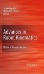 Advances in Robot Kinematics: Motion in Man and Machine - Jadran Lenarčič, Michael M. Stanišić