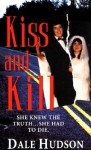 Kiss and Kill - Dale Hudson