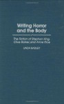 Writing Horror and the Body: The Fiction of Stephen King, Clive Barker, and Anne Rice (Contributions to the Study of Popular Culture,) - Linda Badley