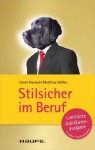 Stilsicher im Beruf: TaschenGuide (Haufe TaschenGuide) (German Edition) - Horst Hanisch, Matthias Nöllke