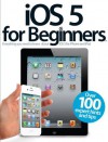 iOS 5 for Beginners - Imagine Publishing