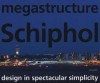 megastructure Schiphol: Design in Spectacular Simplicity - Koos Bosma, Marieke Berkers, Iris Burgers