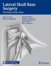 Lateral Skull Base Surgery: The House Clinic Atlas - Rick Friedman, William Slattery