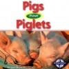 Pigs Have Piglets - Lynn M. Stone