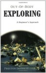 Out-of-Body Exploring: A Beginner’s Approach - Preston Dennett