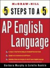 5 Steps to a 5 on the Advanced Placement Examinations: English Language - Barbara Murphy, Grace Freedson