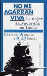 No Me Agarran Viva: La Mujer Salvadoreña en Lucha - Claribel Alegría