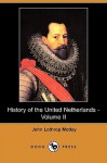 History of the United Netherlands - Volume II - John Lothrop Motley