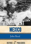 Insurgent Mexico - John Reed