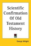 Scientific Confirmation of Old Testament History - George Wright