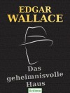 Das geheimnisvolle Haus - Edgar Wallace