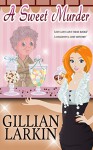 A Sweet Murder - Gillian Larkin