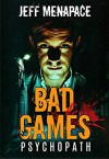 Psychopath (Bad Games #5) - Jeff Menapace