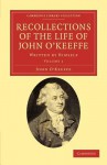 Recollections of the Life of John O'Keeffe: Written by Himself - John O'Keeffe