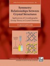 Symmetry Relationships Between Crystal Structures: Applications of Crystallographic Group Theory in Crystal Chemistry - Ulrich Müller