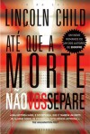 Até que a Morte Não Vos Separe - Lincoln Child