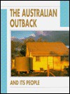 The Australian Outback and Its People - Kate Darien-Smith, David Lowe, Kate Darien-Smith