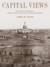 Capital Views: Historic Photographs of Washington, DC, Alexandria and Loudoun County, Virginia, and Frederick County, Maryland - James M. Goode