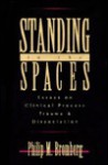 Standing in the Spaces: Essays on Clinical Process Trauma and Dissociation - Philip M. Bromberg