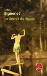 Le secret du bayou - John Biguenet, France Camus-Pichon