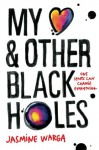 My Heart and Other Black Holes - Jasmine Warga