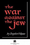 The War Against the Jew - Dagobert D. Runes