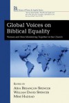 Global Voices on Biblical Equality: Women and Men Ministering Together in the Church - Aida Besancon Spencer, William David Spencer, Mimi Haddad