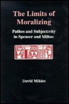 The Limits of Moralizing: Pathos and Subjectivity in Spenser and Milton - David Mikics