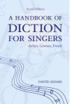 A Handbook of Diction for Singers: Italian, German, French - David Adams