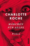 Mädchen für alles: Roman - Charlotte Roche