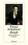 Briefe. Tagebuchnotizen, Gedichte. - Franz Schubert, Erich Valentin